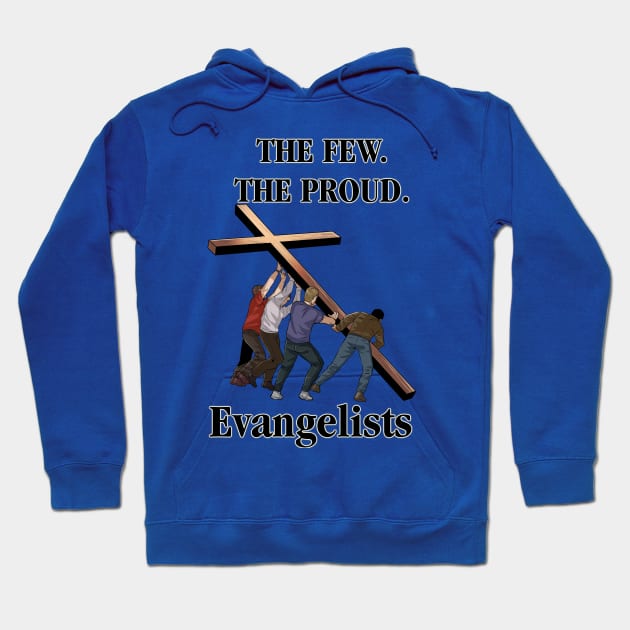 The Few. The Proud. Evangelists Hoodie by CalledandChosenApparel